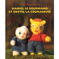 Hansel le gourmand et Gretel la courageuse