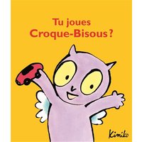 Tu joues Croque-Bisous ?