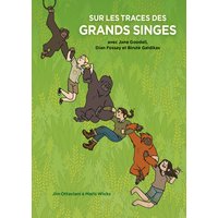 Sur les traces des grands singes avec Jane Goodall, Dian Fossey et Biruté Galdikas