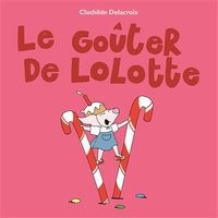 Goûter de Lolotte (Le)