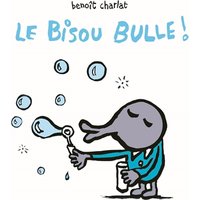 Bisou bulle (Le)