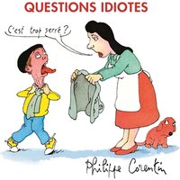 Questions idiotes