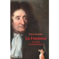 La Fontaine : en vers et contre tout !