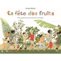 La fête des fruits : d'où viennent tous ces fruits que l'on mange ?