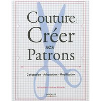 Couture : créer ses patrons - Conception - Adaptation - Modification.