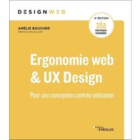Ergonomie web et UX Design, 4e édition - Pour une conception centrée utilisateur. Préface d'Elie Sloïm