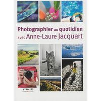 Photographier au quotidien avec Anne-Laure Jacquart