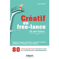 Créatif en free-lance, je me lance : 80 questions-réponses pour faire le point sur votre projet d'indépendance