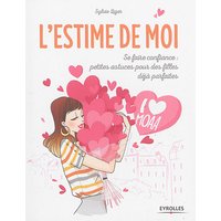 L'estime de moi : se faire confiance : petites astuces pour des filles déjà parfaites