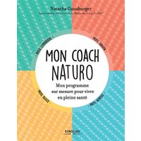 Mon coach naturo : mon programme sur mesure pour vivre en pleine santé