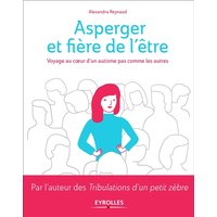 Asperger et fière de l'être - Voyage au coeur d'un autisme pas comme les autres
