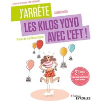 J'arrête les kilos yoyo avec l'EFT ! : 21 jours pour mincir naturellement et pour toujours