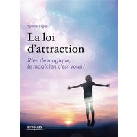 Loi d'attraction - Rien de magique, le magicien c'est vous - Rien de magique, le magicien c'est vous ! Préface de Pascale de Gail Athis