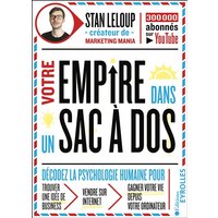 Votre empire dans un sac à dos : décodez la psychologie humaine pour trouver une idée business, vendre sur Internet et gagner votre vie depuis votre ordinateur