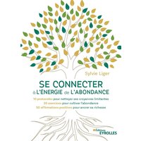 Se connecter à l'énergie de l'abondance - 10 protocoles pour nettoyer ses croyances limitantes - 20 exercices pour cultiver l'abondance - 50 affirmations positives pour ancrer sa richesse