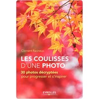 Les coulisses d'une photo : 30 photos décryptées pour progresser et s'inspirer