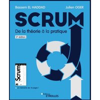 Scrum : de la théorie à la pratique : initiation, perfectionnement, agilité