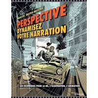 Perspective : dynamisez votre narration : les techniques pour la BD, l'illustration, l'animation