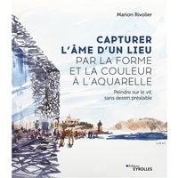 Capturer l'âme d'un lieu par la forme et la couleur à l'aquarelle : peindre sur le vif, sans dessin préalable