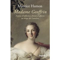 Madame Geoffrin : femme d'influence et femme d'affaires au temps des Lumières