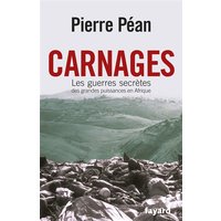 Carnages : les guerres secrètes des grandes puissances en Afrique