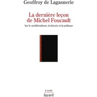 La dernière leçon de Michel Foucault : sur le néolibéralisme, la théorie et la politique
