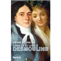Camille et Lucile Desmoulins : un rêve de république