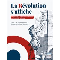 La Révolution s'affiche : la collection d'affiches révolutionnaires de l'Assemblée nationale
