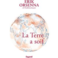 Petit précis de mondialisation. Vol. 7. La Terre a soif
