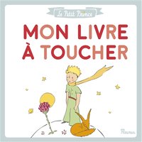 Le Petit Prince : mon livre à toucher