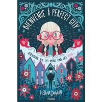 Bienvenue à Perfect City, tome 1 - Attention, ici, les murs ont des yeux...