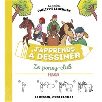 J'apprends à dessiner le poney-club : la méthode Philippe Legendre