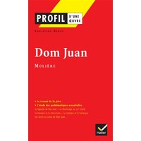 Profil - Molière : Dom Juan - analyse littéraire de l'oeuvre