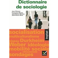 Dictionnaire de sociologie : les notions, les mécanismes, les auteurs