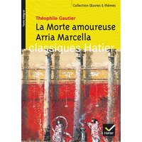 La morte amoureuse. Arria Marcella : souvenir de Pompéi
