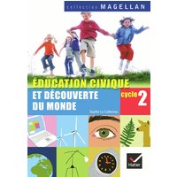 Education civique et découverte du monde, cycle 2, CP-CE1 : éducation civique, le temps, l'espace, le vivant, la matière