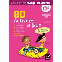 Cap maths CP, cycle 2 : 80 activités et jeux + fiches photocopiables : nouveaux programmes 2016