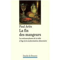 La fin des mangeurs : les métamorphoses de la table à l'âge de la modernisation alimentaire