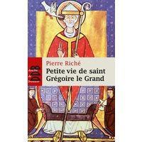 Petite vie de saint Grégoire le Grand : 540-604