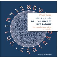 Les 22 clés de l'alphabet hébraïque : les connaître pour mieux se connaître