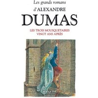 Les grands romans d'Alexandre Dumas. Vol. 4. Les Trois mousquetaires. Vingt ans après