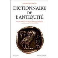 Dictionnaire de l'Antiquité : mythologie, littérature, civilisation