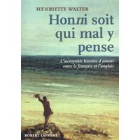 Honni soit qui mal y pense : l'incroyable histoire d'amour entre le français et l'anglais