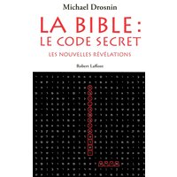 La Bible : le code secret. Vol. 3. Les nouvelles révélations