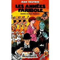 Quatre soldats français. Vol. 4. Les années faribole