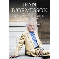 Ces moments de bonheur, ces midis d'incendie : édition enrichie