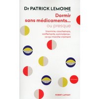 Dormir sans médicaments... ou presque : insomnie, cauchemars, ronflements, somnolence : ce qui marche vraiment