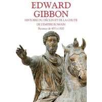 Histoire du déclin et de la chute de l'empire romain. Vol. 2. Byzance de 455 à 1500