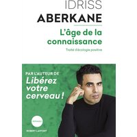 L'âge de la connaissance : traité d'écologie positive