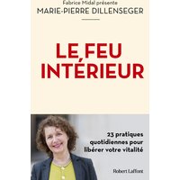 Le feu intérieur : 23 pratiques quotidiennes pour libérer votre vitalité